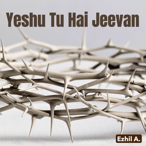 Yeshu Tu Hai Jeevan Ezhil A. MP3 Download